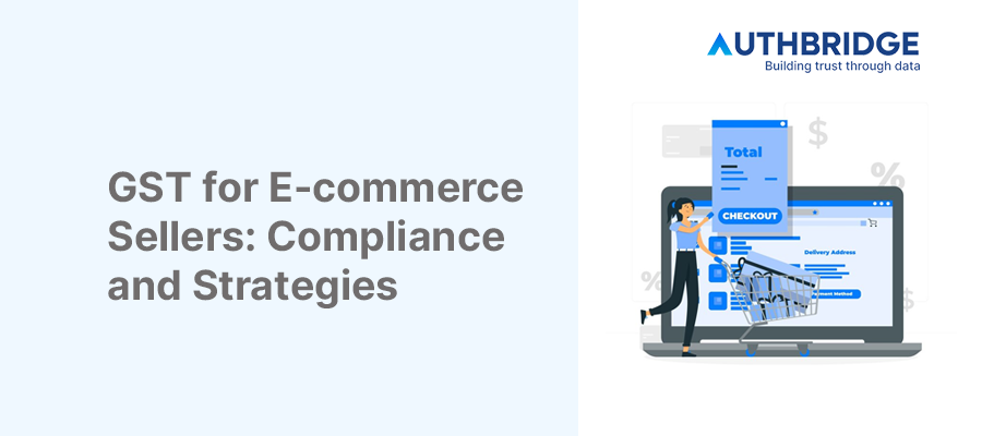GST for E-commerce Sellers:  A Guide to Compliance & Saving Strategies
